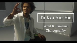 Tu Koi Aur Hai | AR Rahman | Tamasha | Dance Choreography | Amit K Samania