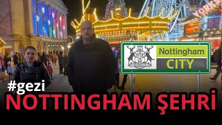 İngiltere'nin Göbeğinde  Bulunan Nottingham Şehrini Geziyoruz. Hayat Nasıl? İnsa