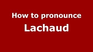 How to pronounce Lachaud