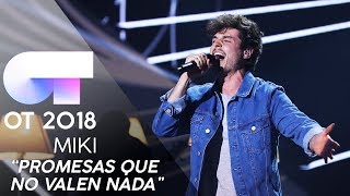 "PROMESAS QUE NO VALEN NADA" - MIKI | GALA 10 | OT 2018