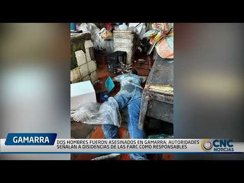 DOS HOMBRES FUERON ASESINADOS EN GAMARRA, CESAR; AUTORIDADES SEÑALAN A DISIDENCIAS DE LAS FARC COMO