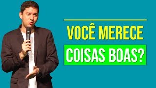 Você Merece Coisas Boas?