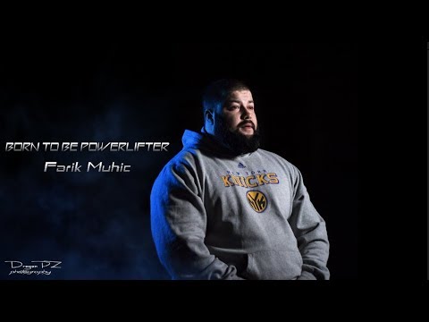 BORN TO BE POWERLIFTER - Farik Muhic