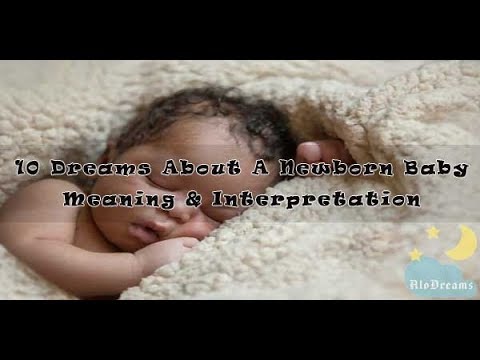 #23 Dreams About A Newborn Baby -  Meaning & Interpretation