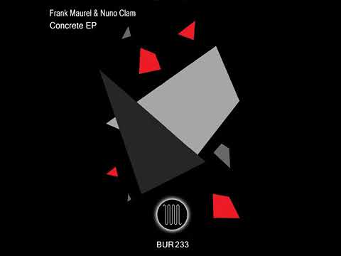 Frank Maurel & Nuno Clam - Concrete (Original Mix) [BUR233]