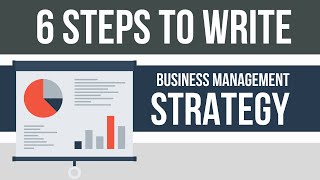 6 Steps to Write Business Management Strategy for Your Own Business