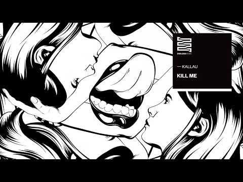 Kallau - Kill Me (Original Mix) [Hub Records / Endless]