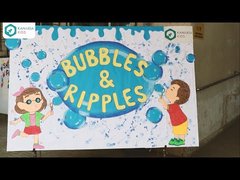 Bubbles and Ripples at Kanakia Kids - RBK Global School, Bhayandar