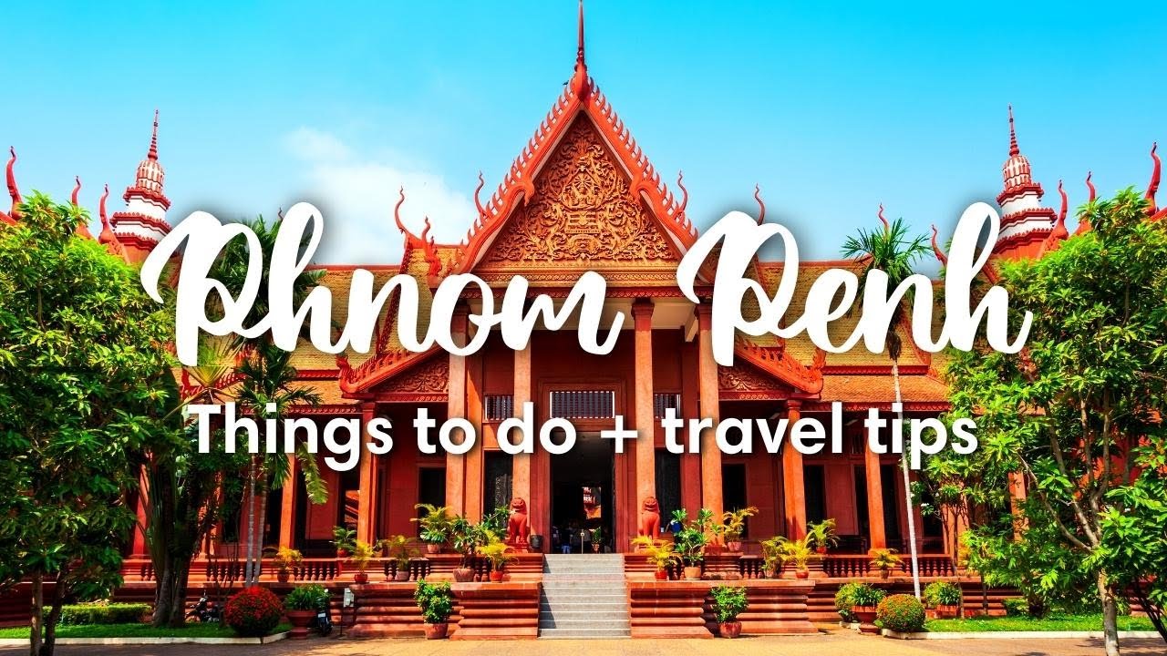 PHNOM PENH, CAMBODIA | 8 Awesome Things To Do In & Around Phnom Penh (for 2-3 day visit)