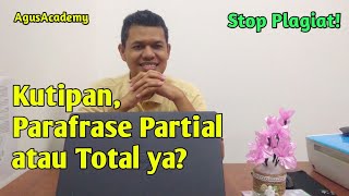 Q&amp;A. Kutipan Harus Sama Dengan Yang Dikutip atau Dirubah? Parafrase Parsial atau Total?