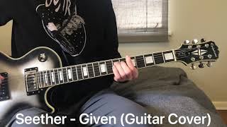 Seether - Given (Guitar Cover)