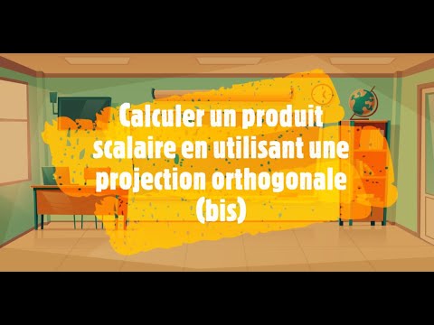 Calculer un produit scalaire en utilisant une projection orthogonale (bis).