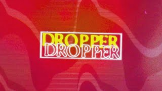 Dropper – “Ok Ok Ok”