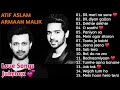 💕 Best of Atif Aslam and Armaan Malik || Superhit Songs 🎵