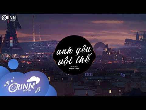 Anh Yêu Vội Thế (Orinn Remix) - LaLa Trần | Nhạc Trẻ Remix EDM Hot TikTok Gây Nghiện Hay Nhất 2022