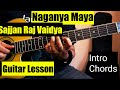 Naganya Maya | Guitar Lesson | Sajjan Raj Vaidya | Intro & Guitar Chords |