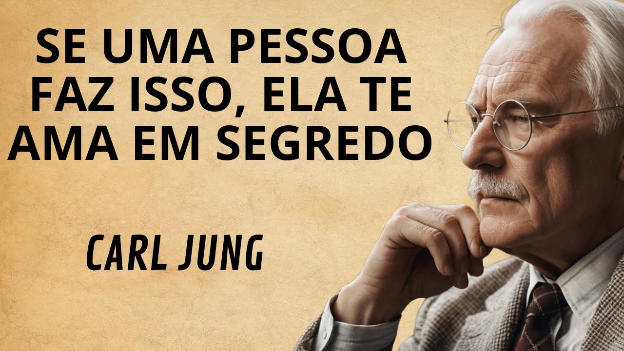OS 13 SINAIS DE QUE ALGUÉM TE AMA EM SEGREDO | CARL JUNG