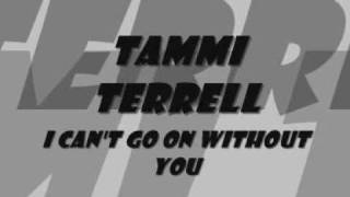 Tammi Terrell  - I can&#39;t go on without you
