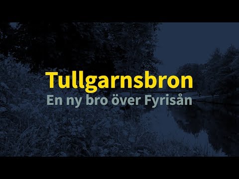 Tullgarnsbron - En ny bro över Fyrisån