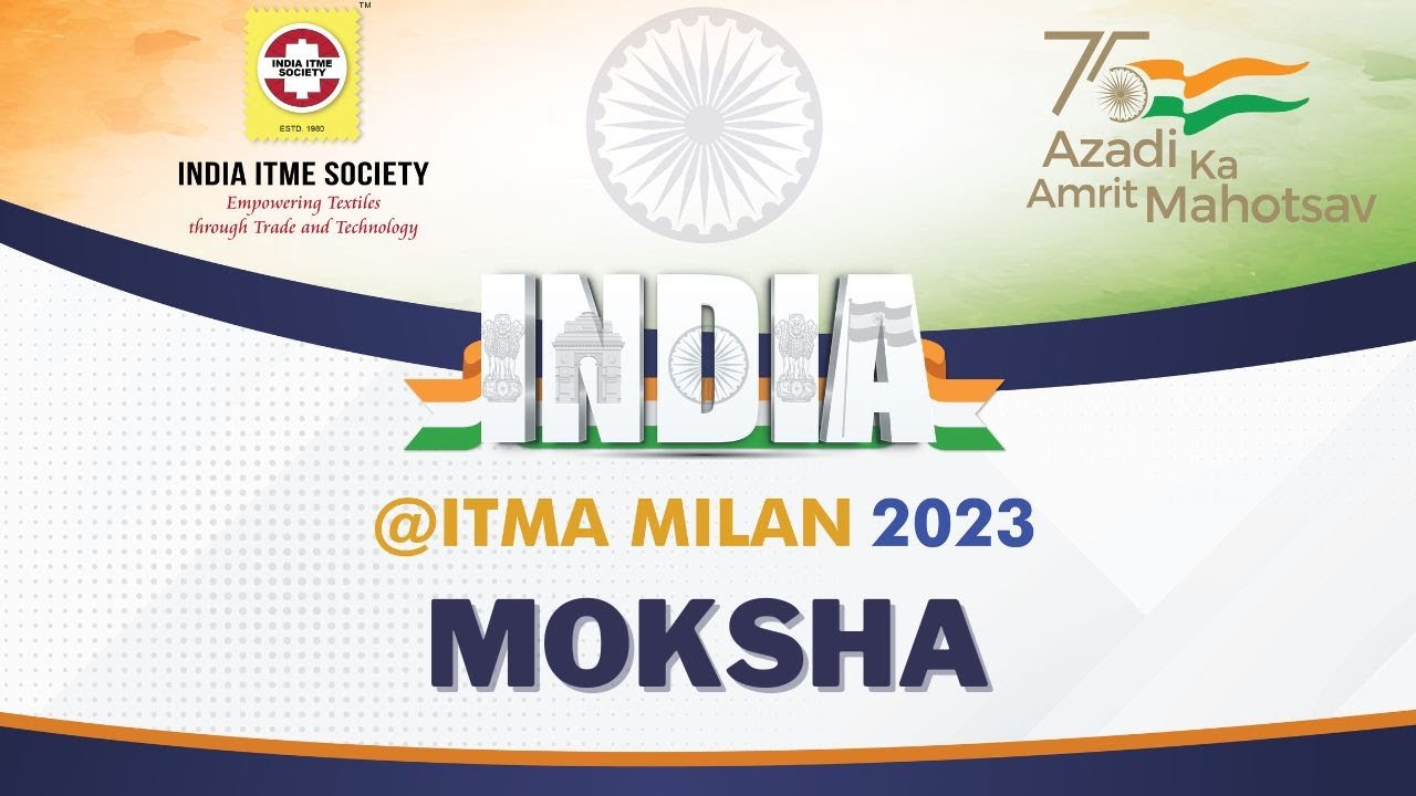 MOKSHA - INDIA@ITMA Milan 2023 presented by INDIA ITME SOCIETY