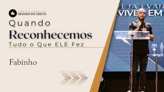 Mensagem com Fabinho - Quando Reconhecemos Tudo o Que Ele Fez.