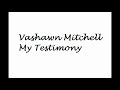 Vashawn Mitchell - My Testiomony