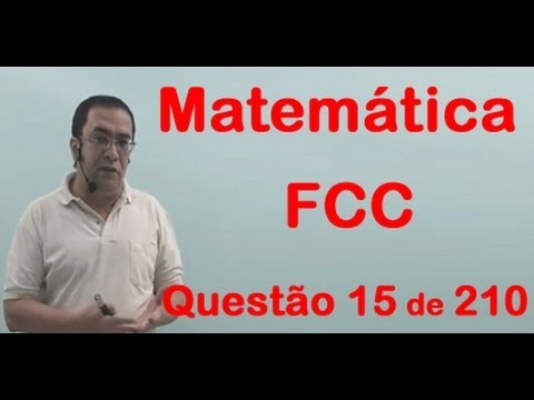 Matemática  FCC   QUESTÃO 15 DE 210 RESOLVIDA    PROFESSOR JOSELIAS