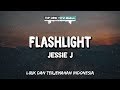 Flashlight - Jessie J ( Lirik Terjemahan )