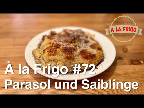 À la Frigo #72 - Heute: Frische Parasol [Schirmpilze] und Saiblinge (vegetarisch) zubereitet