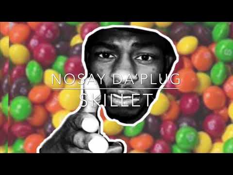 Nosay Da’Plug - Skillet