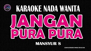 Download lagu JANGAN PURA PURA - Karaoke Nada Wanita (MANSYUR S ) mp3 Download lagu JANGAN PURA PURA - Karaoke Nada Wanita (MANSYUR S ) mp3