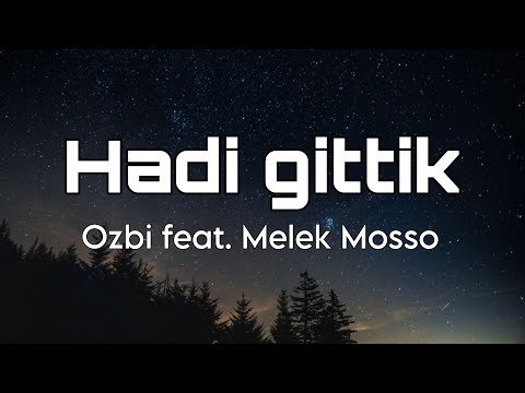 HADI GİTTİK-OZBİ FEAT. MELEK MOSSO(sözleri/lyrics)