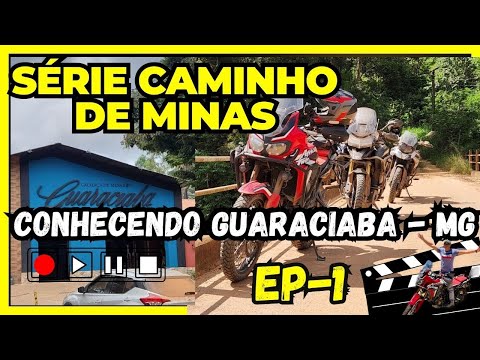 SÉRIE CAMINHOS DE MINAS - MOTO TURISMO - CONHECENDO GUARACIABA MG ( Passeio  Off Road )