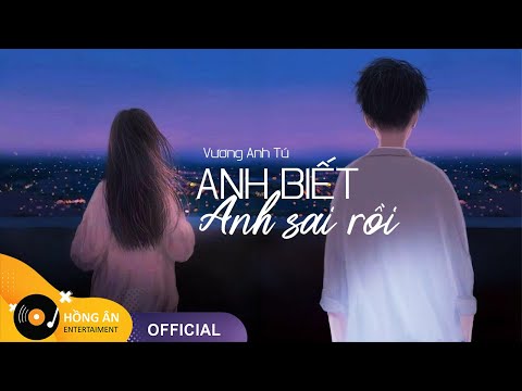 Anh biết anh sai rồi - Vương Anh Tú