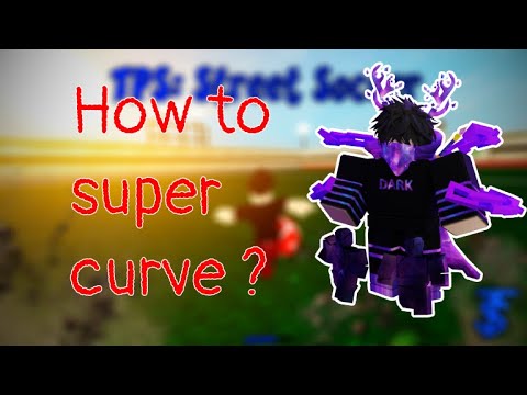 How to Super Curve * EASY* | TPS Street Soccer | Roblox