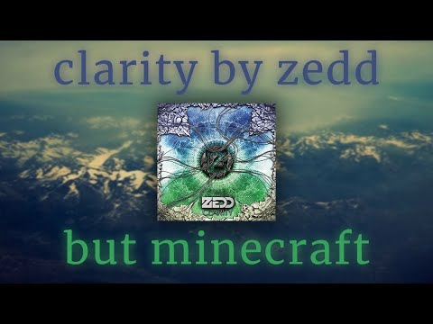 Tomás Paúl - 'clarity' by zedd, but it's a minecraft soundtrack
