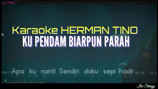 Download lagu KARAOKE HERMAN TINO - KUPENDAM BIARPUN PARAH mp3 Download lagu KARAOKE HERMAN TINO - KUPENDAM BIARPUN PARAH mp3