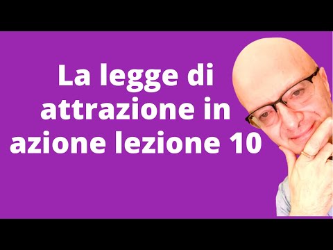La legge di attrazione in azione lezione 10