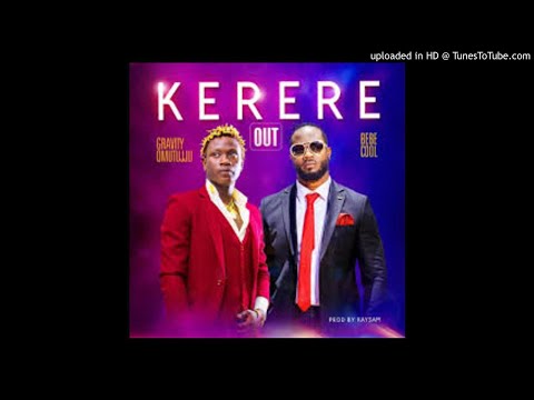 Kerere - Bebe Cool ft Gravity Omutujju 2019 latest
