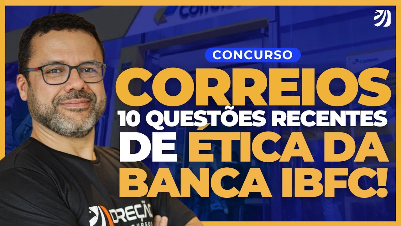 CONCURSO CORREIOS: 10 QUESTÕES RECENTES DE ÉTICA DA BANCA IBFC! (Douglas Oliveira)