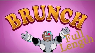 Teen Titans Go! - Brunch (full-length)