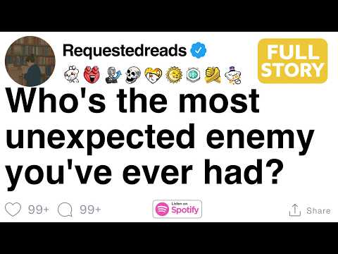 Who's the most unexpected enemy you've ever had?[FULL STORY]