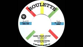 1959 Ronnie Hawkins - Need Your Lovin’ (Oh So Bad)