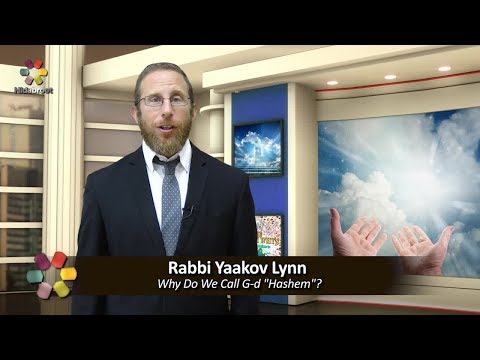 Why Do We Call G-d "Hashem"? - Rabbi Yaakov Lynn