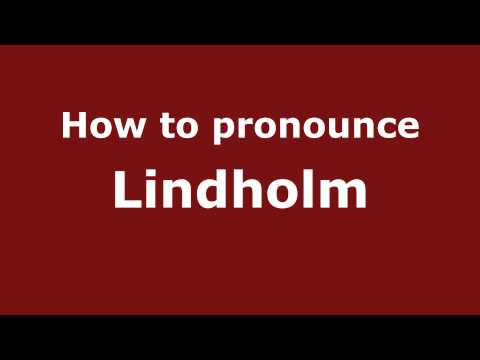 How to Pronounce Lindholm - PronounceNames.com