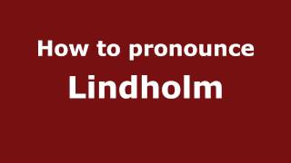 How to pronounce Lindholm