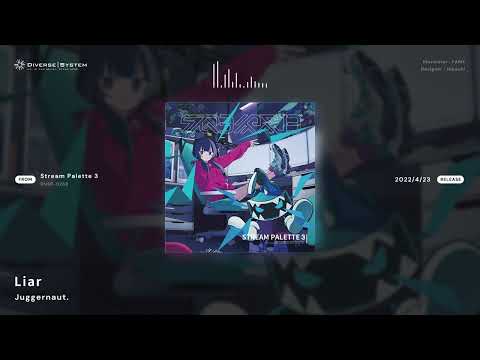[Official] Liar / Juggernaut. [Stream Palette 3]