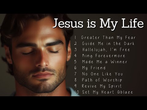 Jesus is My Life | Top Worship Songs 2025