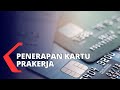 Begini Cara Penerapan Pendaftaran Kartu Prakerja Begini Cara Penerapan Pendaftaran Kartu Prakerja