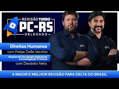 Concurso PC-RS DELEGADO: Dir. Humanos e Noções de Tecnologia Aplicáveis à Investigação Criminal